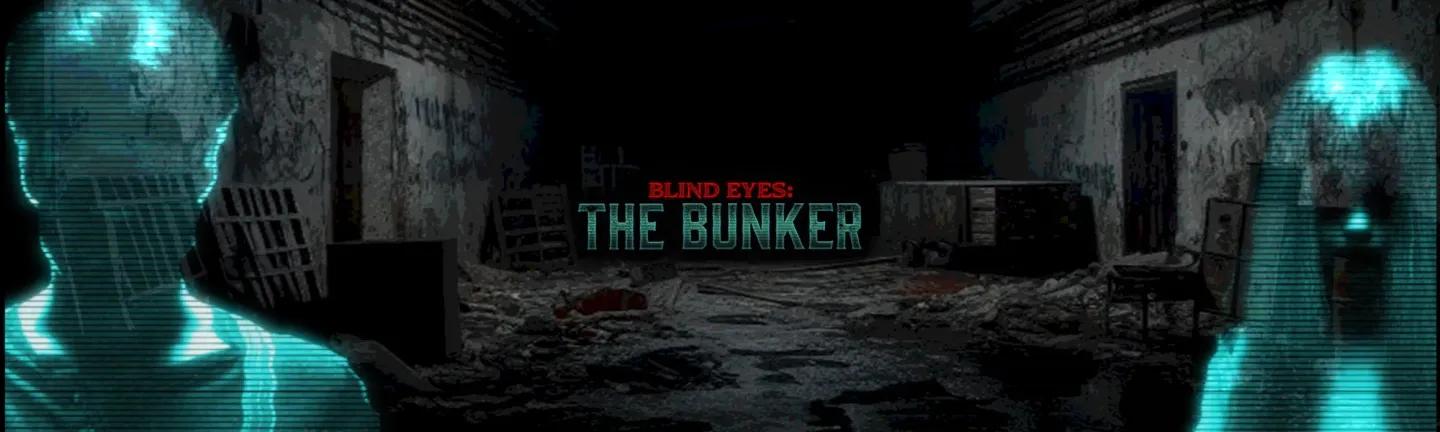 BLIND EYES: THE BUNKER